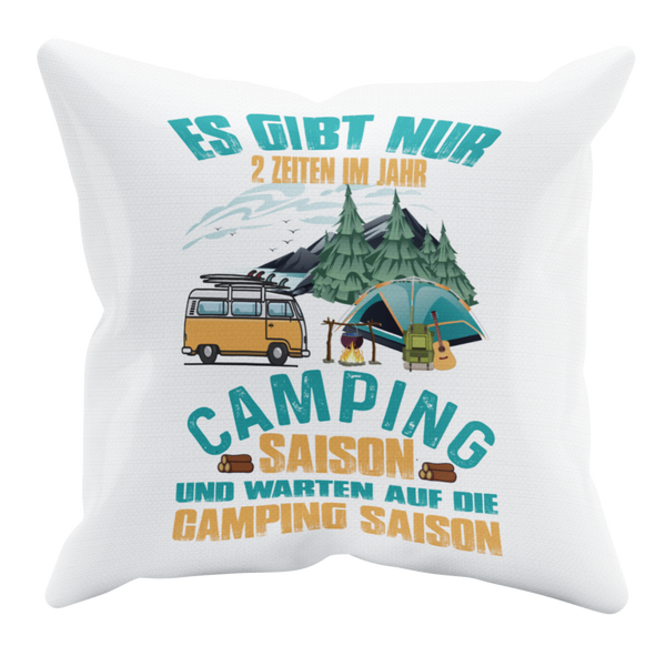 Camping Kissen "Es gibt nur 2 Zeiten im Jahr" 40x40cm