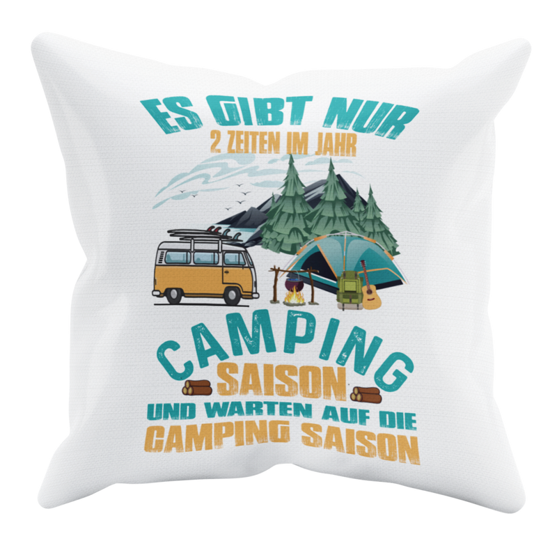 Camping Kissen "Es gibt nur 2 Zeiten im Jahr" 40x40cm